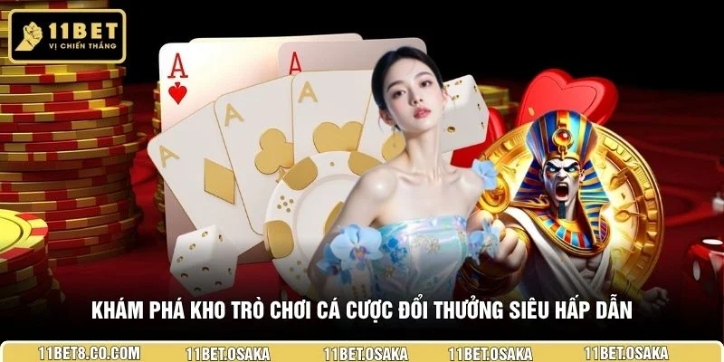 Khám phá kho trò chơi cá cược đổi thưởng siêu hấp dẫn