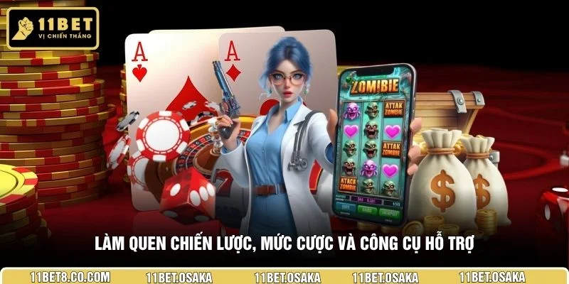 Làm quen chiến lược, mức cược và công cụ hỗ trợ