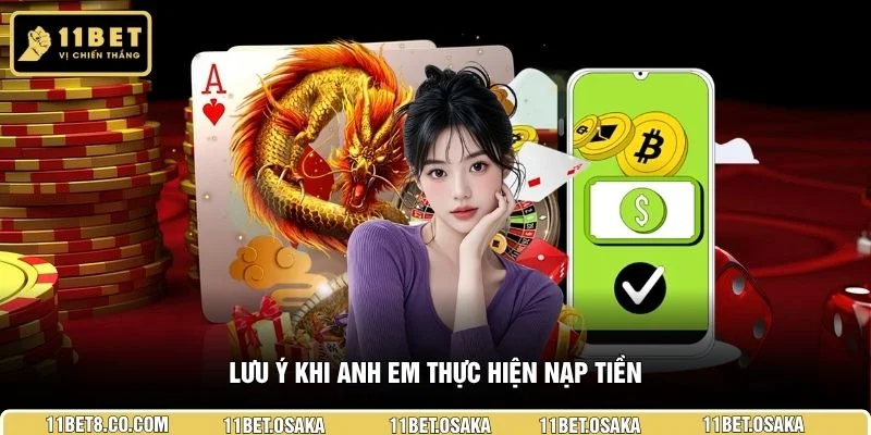 Lưu ý khi anh em thực hiện nạp tiền